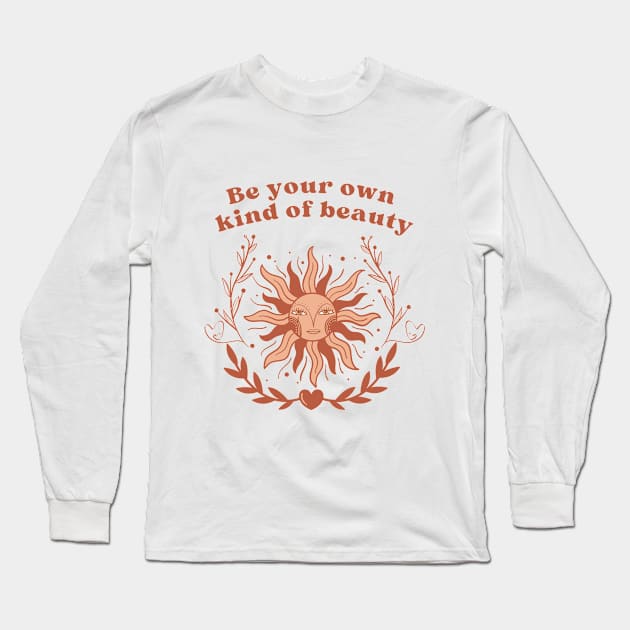 Be your own kind of beauty Long Sleeve T-Shirt by The Y Siblings